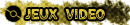 JEUX VIDEOS